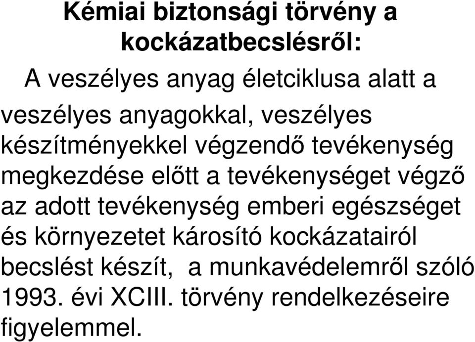 tevékenységet végző az adott tevékenység emberi egészséget és környezetet károsító