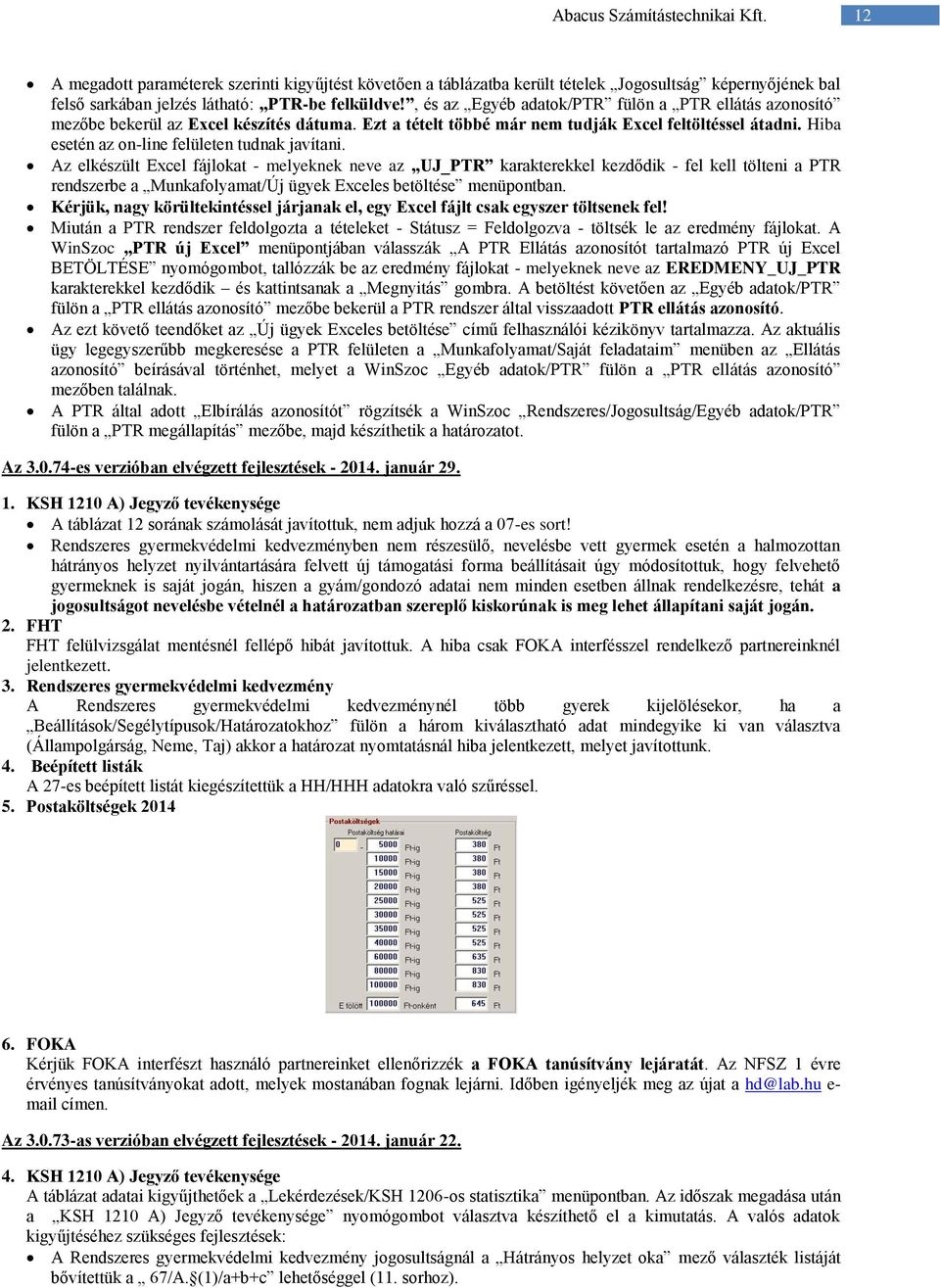 Hiba esetén az on-line felületen tudnak javítani.