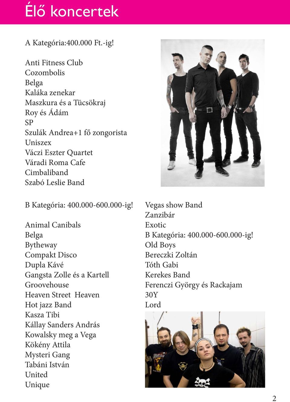 Cimbaliband Szabó Leslie Band B Kategória: 400.000-600.000-ig!