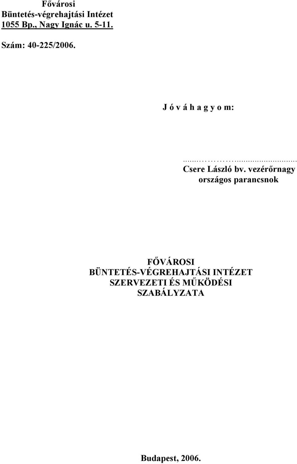 vezérőrnagy országos parancsnok FŐVÁROSI BÜNTETÉS-VÉGREHAJTÁSI