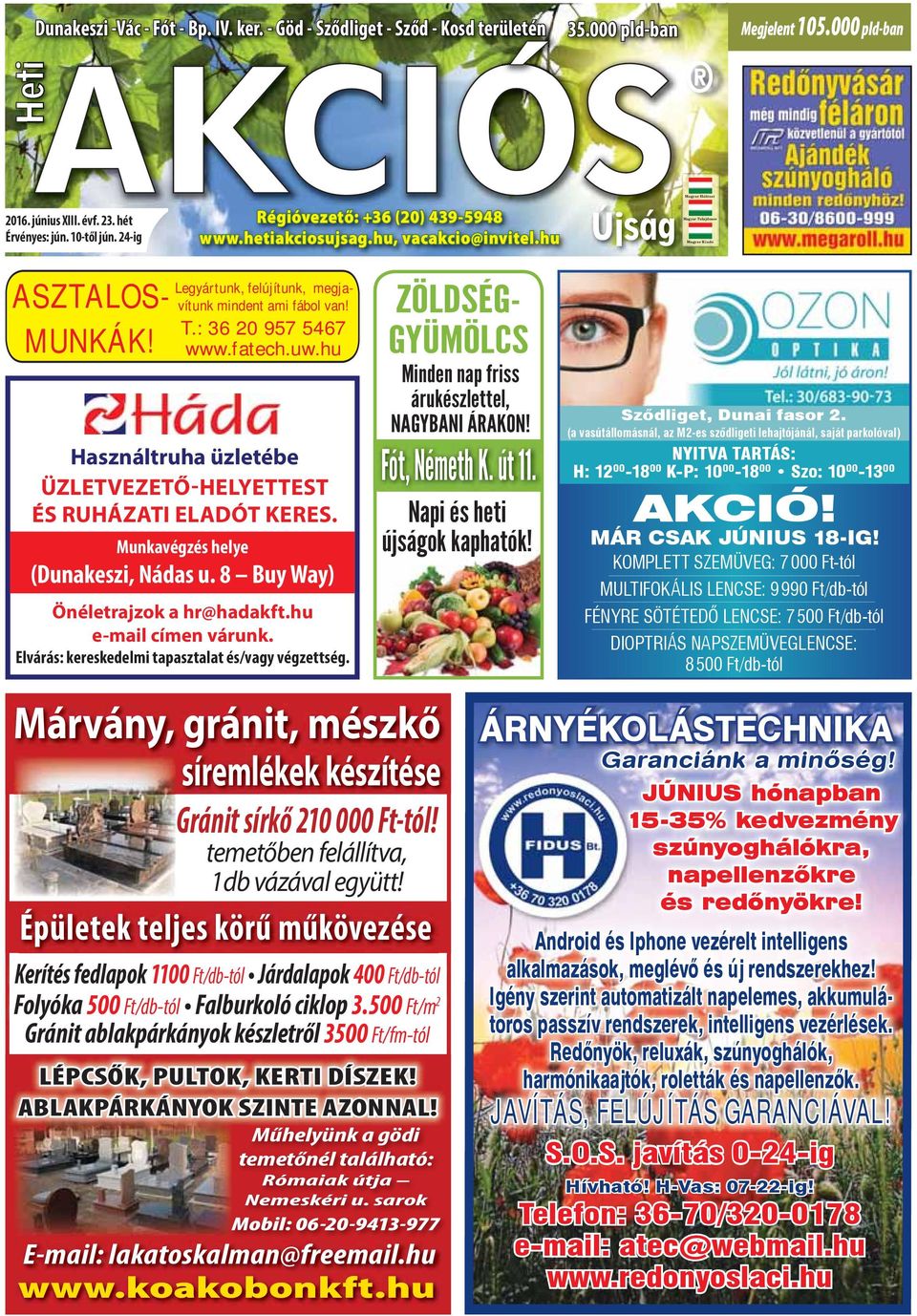 Legyártunk, felújítunk, megjavítunk mindent ami fábol van! T.: 36 20 957 5467 www.fatech.uw.hu Használtruha üzletébe ÜZLETVEZETŐ-HELYETTEST ÉS RUHÁZATI ELADÓT KERES.