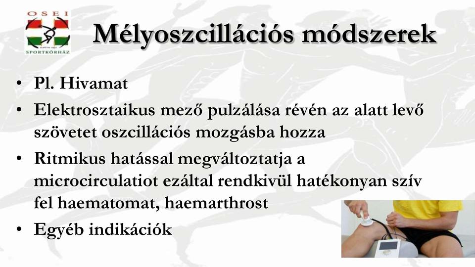 szövetet oszcillációs mozgásba hozza Ritmikus hatással