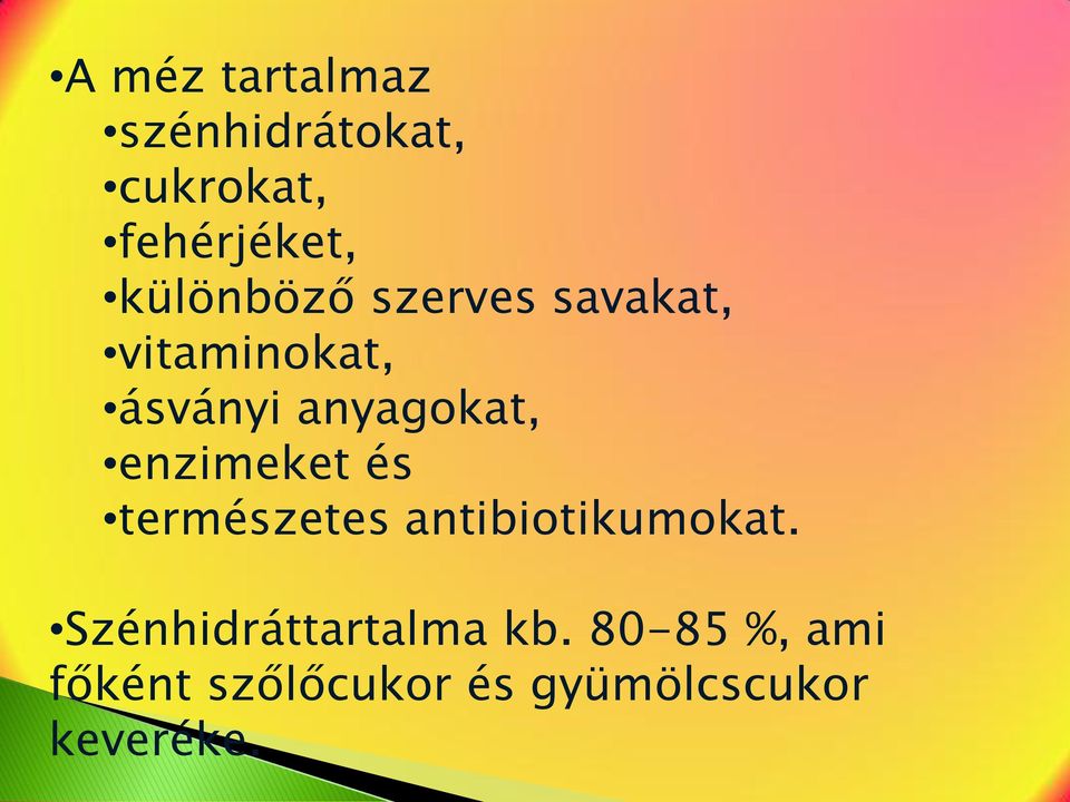 enzimeket és természetes antibiotikumokat.