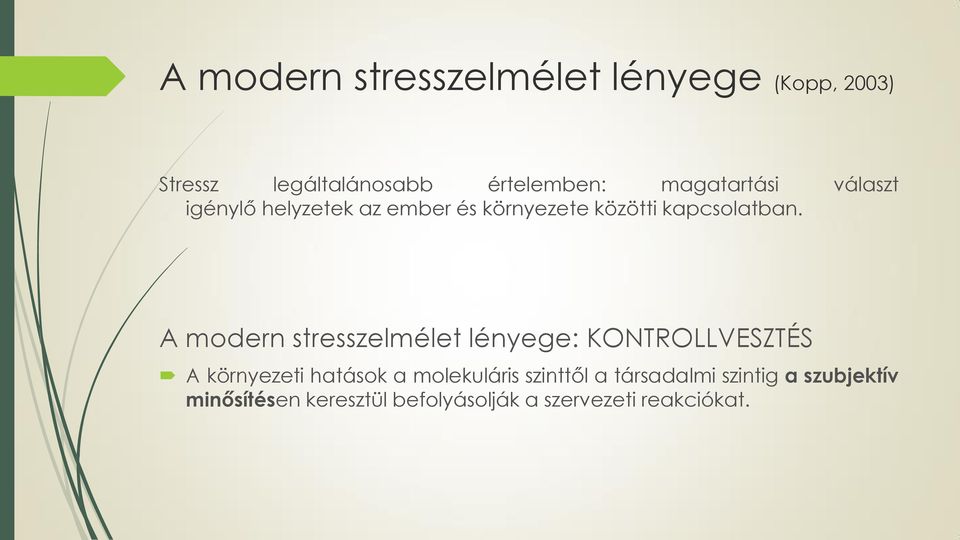 A modern stresszelmélet lényege: KONTROLLVESZTÉS A környezeti hatások a molekuláris