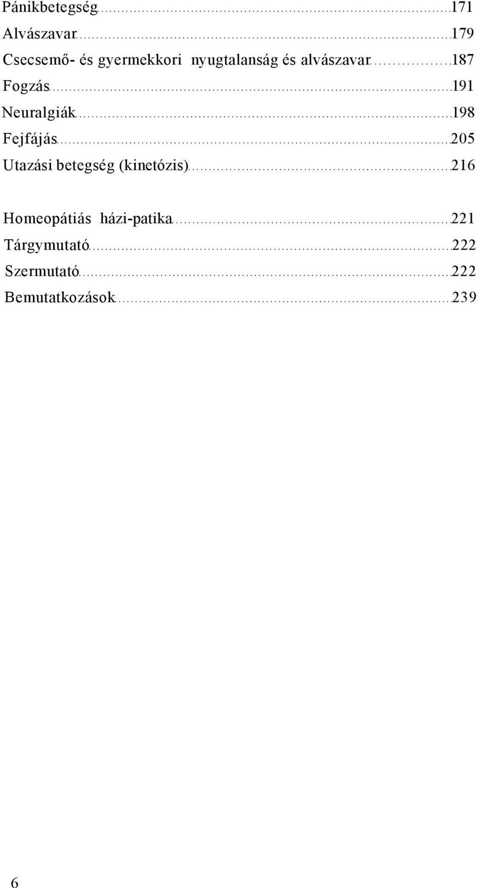 Fejfájás 205 Utazási betegség (kinetózis) 216 Homeopátiás