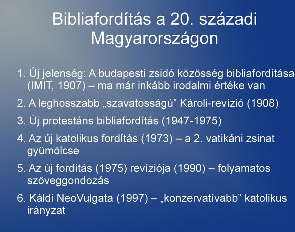 A leghosszabb szavatosságú Károli-revízió (1908) 3. Új protestáns bibliafordítás (1947-1975) 4.