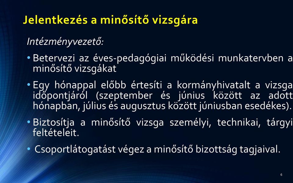 június között az adott hónapban, július és augusztus között júniusban esedékes).