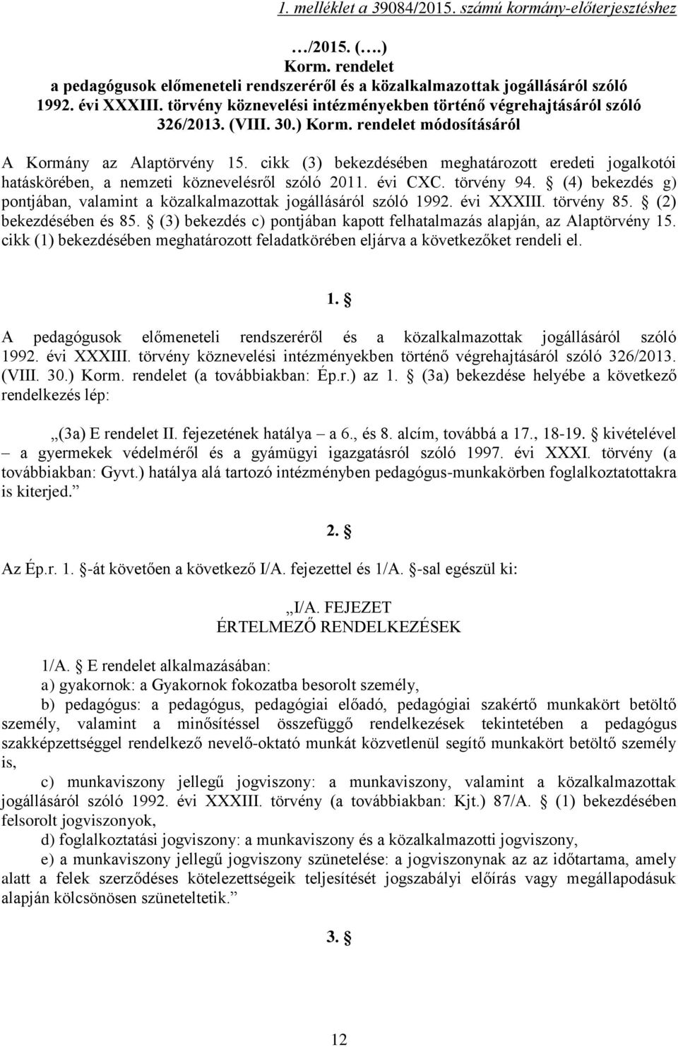 cikk (3) bekezdésében meghatározott eredeti jogalkotói hatáskörében, a nemzeti köznevelésről szóló 2011. évi CXC. törvény 94.