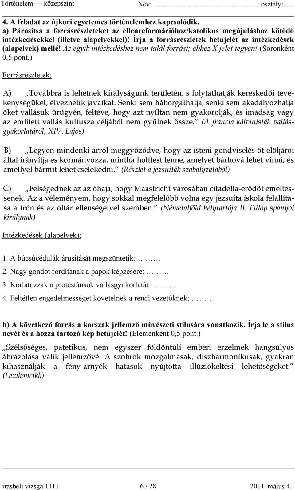 ) Forrásrészletek: A) Továbbra is lehetnek királyságunk területén, s folytathatják kereskedői tevékenységüket, élvezhetik javaikat.