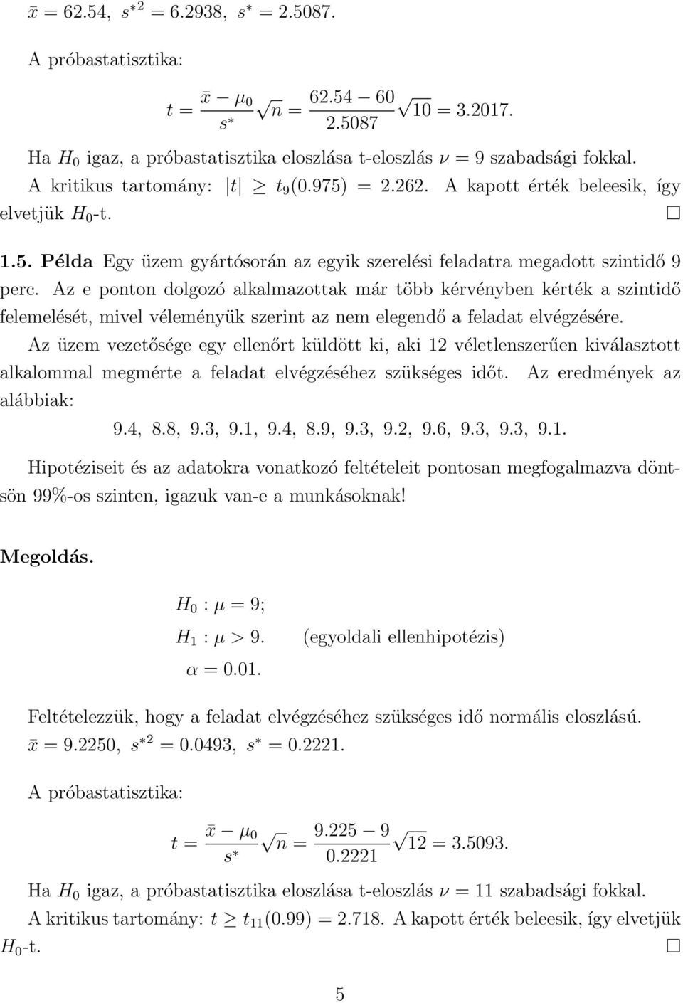 Az e ponton dolgozó alkalmazottak már több kérvényben kérték a szintidő felemelését, mivel véleményük szerint az nem elegendő a feladat elvégzésére.