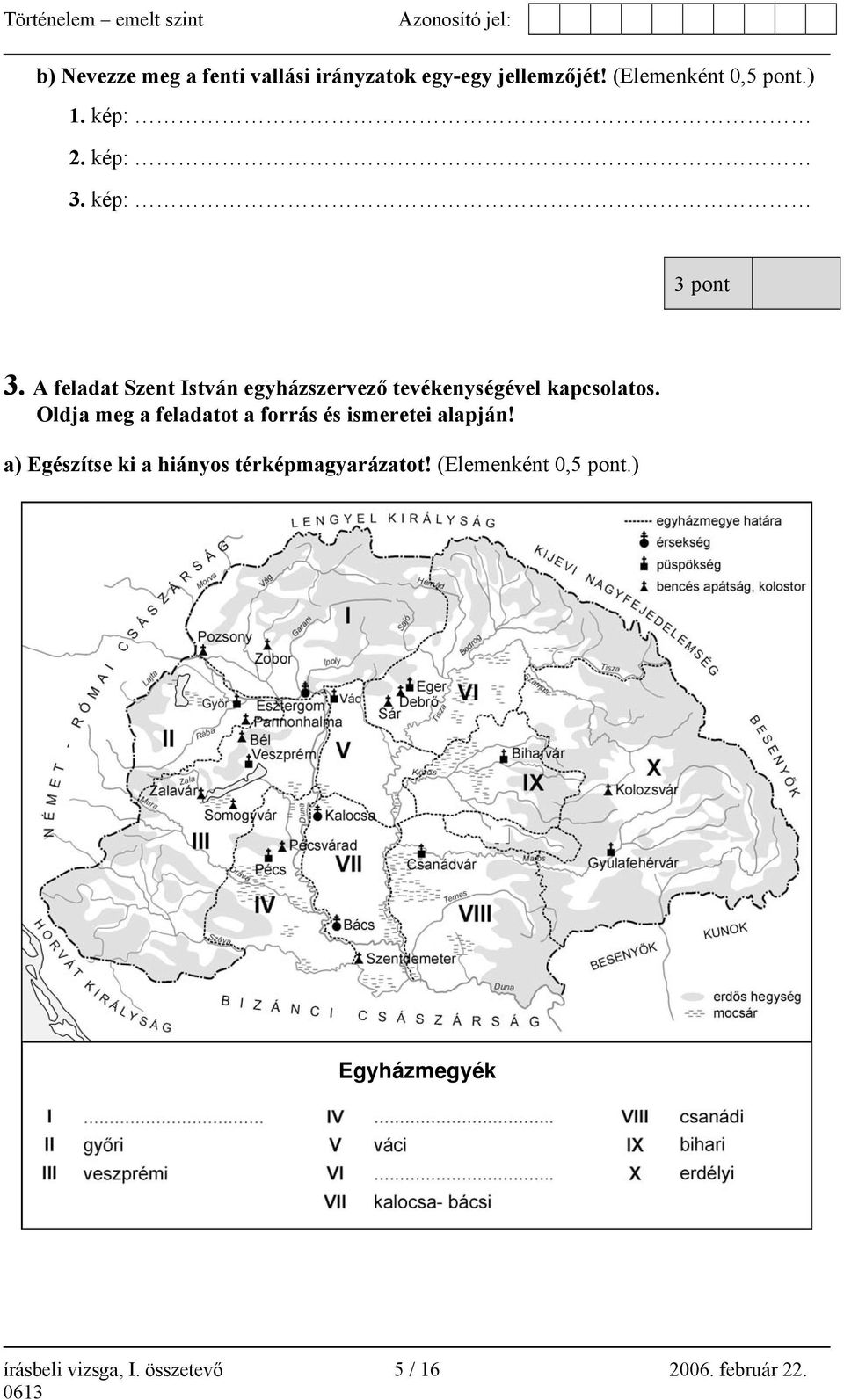 A feladat Szent István egyházszervező tevékenységével kapcsolatos.