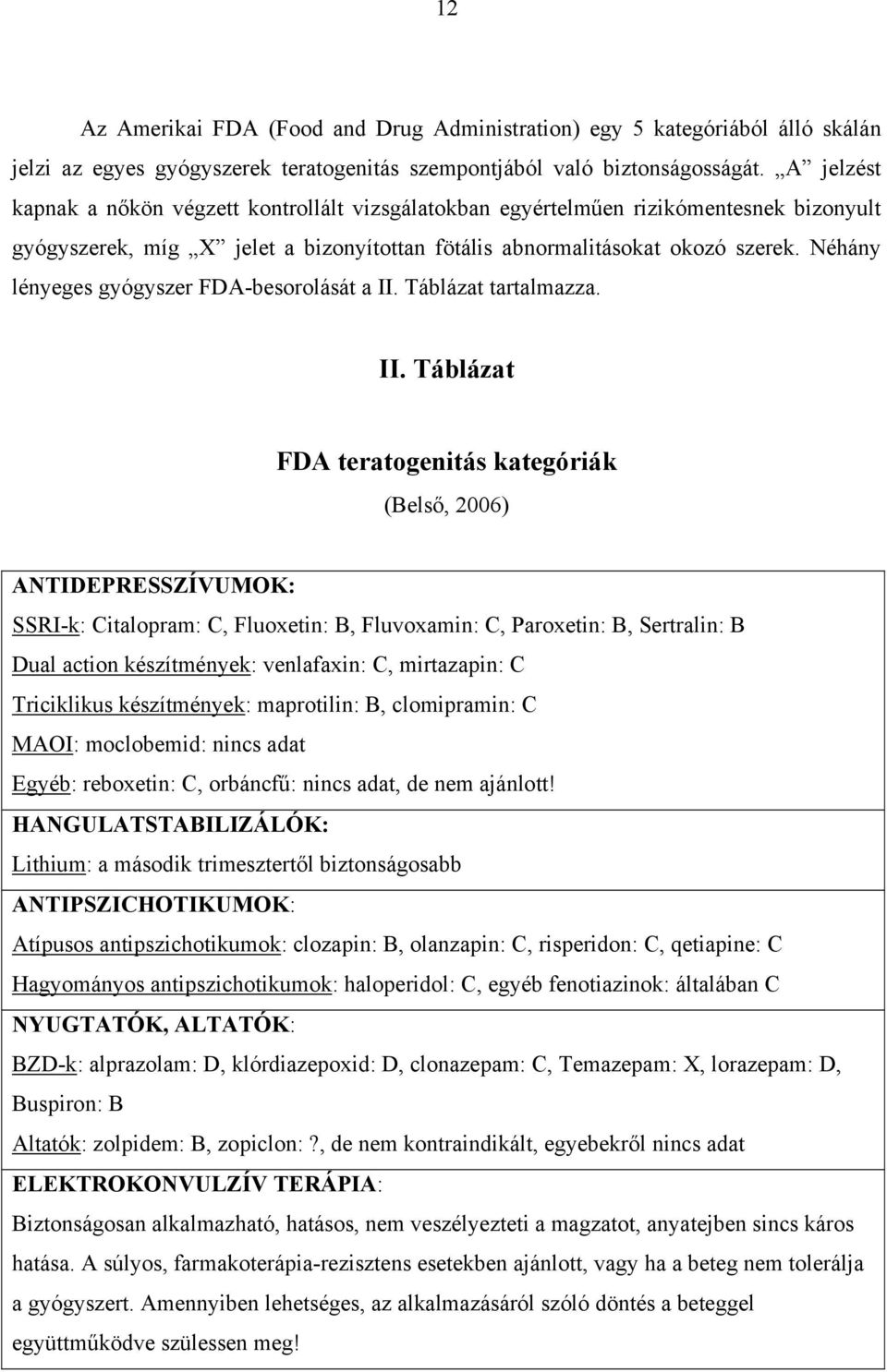 Néhány lényeges gyógyszer FDA-besorolását a II.