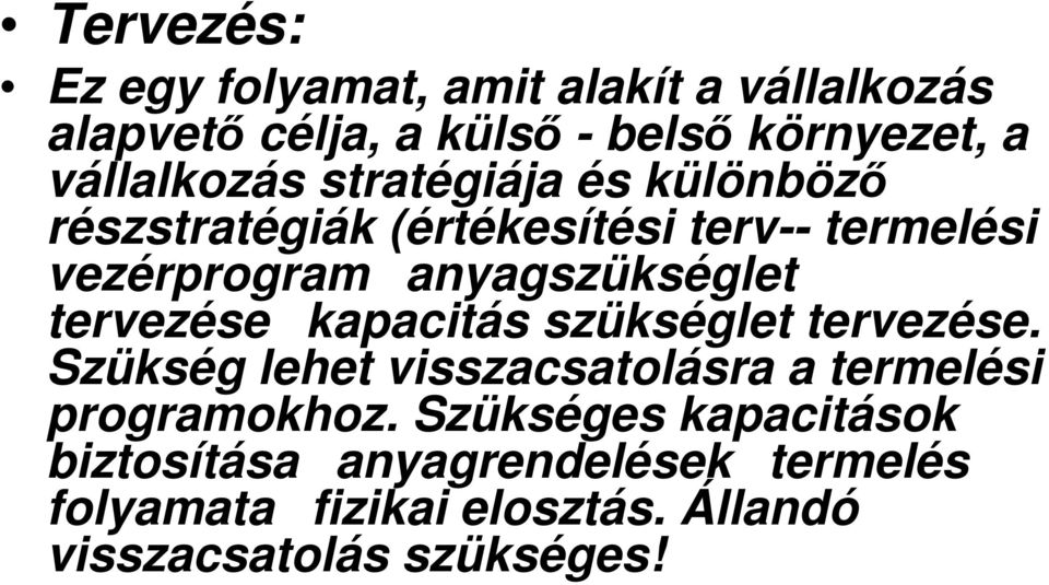 vezérprogramanyagszükséglet tervezésekapacitás szükséglet tervezése.