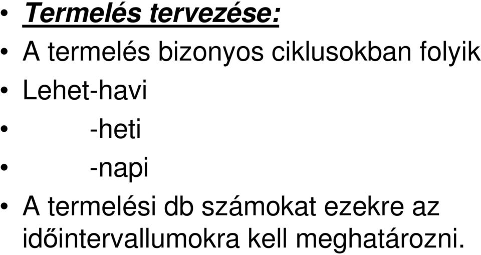 -heti -napi A termelési db számokat