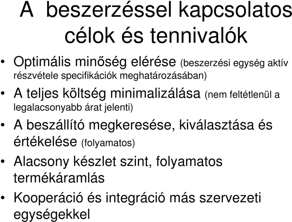 feltétlenül a legalacsonyabb árat jelenti) A beszállító megkeresése, kiválasztása és értékelése