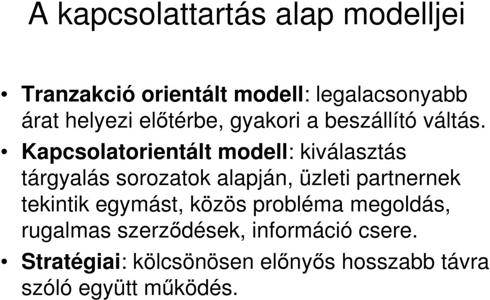 Kapcsolatorientált modell: kiválasztás tárgyalás sorozatok alapján, üzleti partnernek