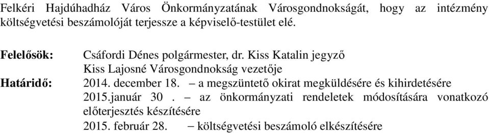 Kiss Katalin jegyző Kiss Lajosné Városgondnokság vezetője 2014. december 18.