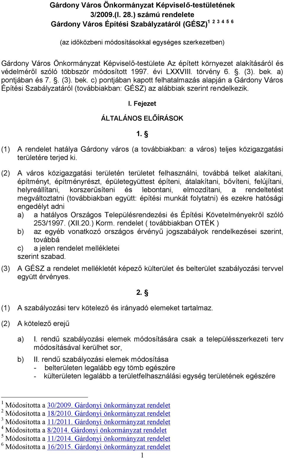 alakításáról és védelméről szóló többször módosított 1997. évi LXXVIII. törvény 6.. (3). bek.