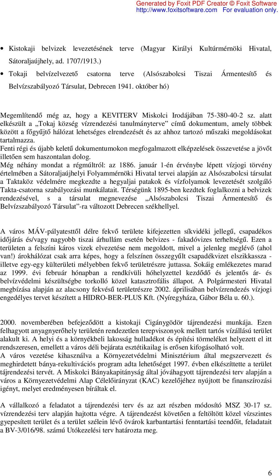 október hó) Megemlítendő még az, hogy a KEVITERV Miskolci Irodájában 75-380-40-2 sz.