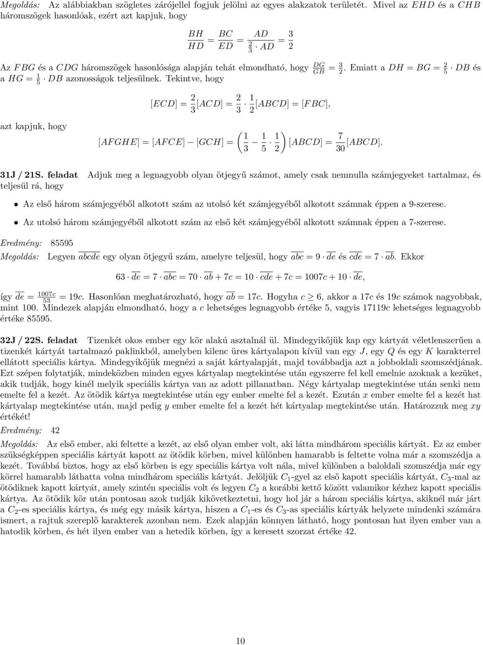 Emiatt a DH = BG = 5 DB és a HG = 1 5 DB azonosságok teljesülnek. Tekintve, hogy azt kapjuk, hogy 31J / 1S.