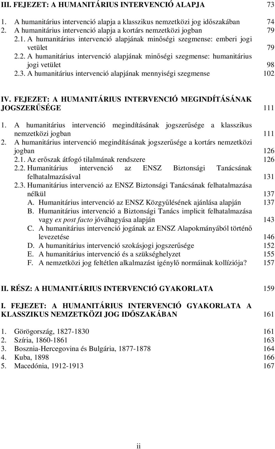 FEJEZET: A HUMANITÁRIUS INTERVENCIÓ MEGINDÍTÁSÁNAK JOGSZERŰSÉGE 1. A humanitárius intervenció megindításának jogszerűsége a klasszikus nemzetközi jogban 2.