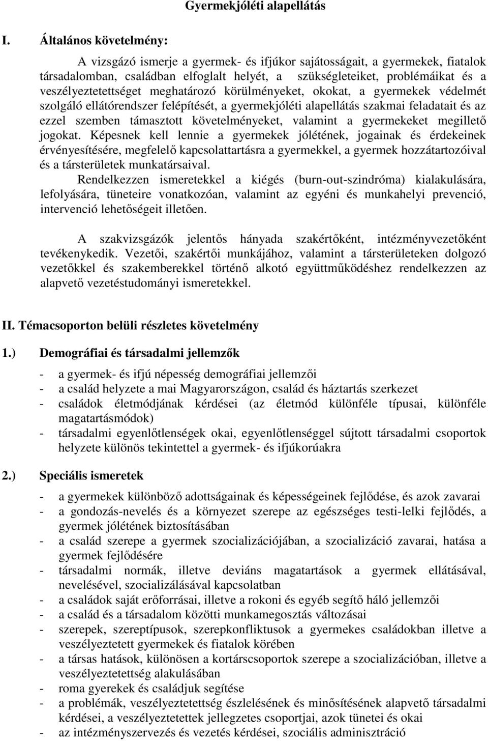 támasztott követelményeket, valamint a gyermekeket megillető jogokat.