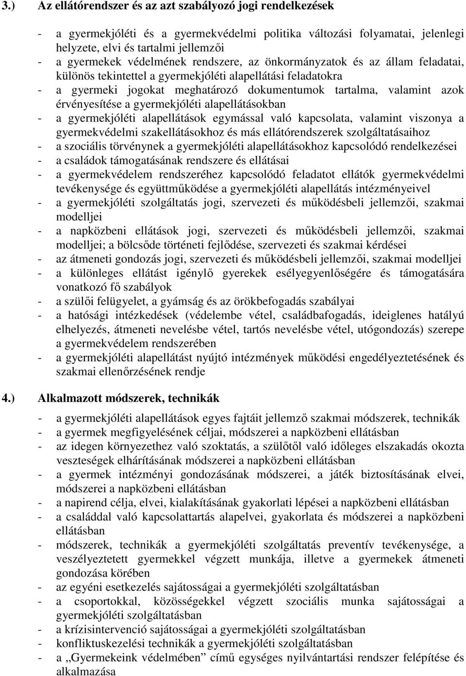 érvényesítése a gyermekjóléti alapellátásokban - a gyermekjóléti alapellátások egymással való kapcsolata, valamint viszonya a gyermekvédelmi szakellátásokhoz és más ellátórendszerek szolgáltatásaihoz