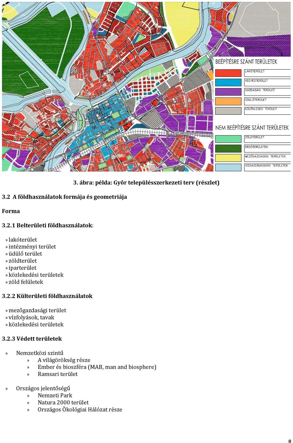 2 Külterületi földhasználatok» mezőgazdasági terület» vízfolyások, tavak» közlekedési területek 3.2.3 Védett területek 3.