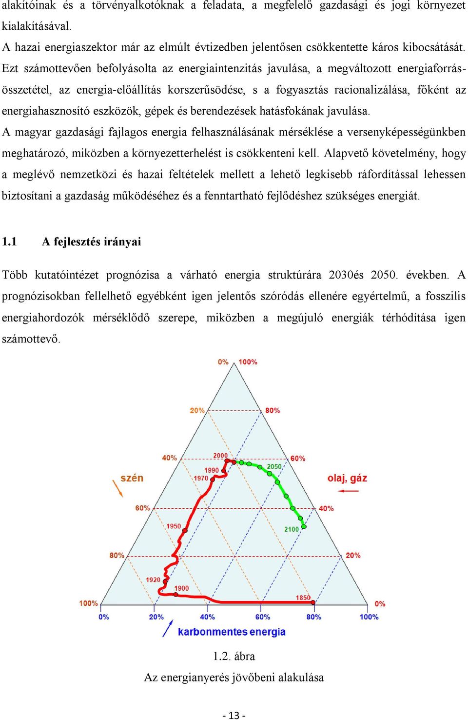 eszközök, gépek és berendezések hatásfokának javulása.