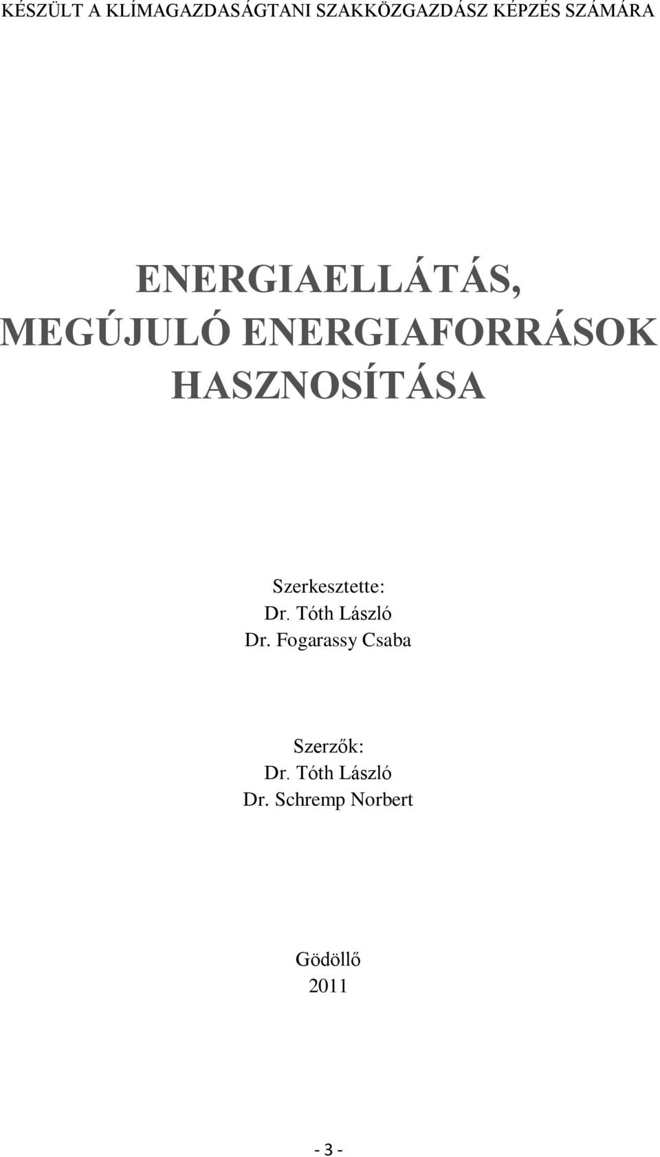 HASZNOSÍTÁSA Szerkesztette: Dr. Tóth László Dr.