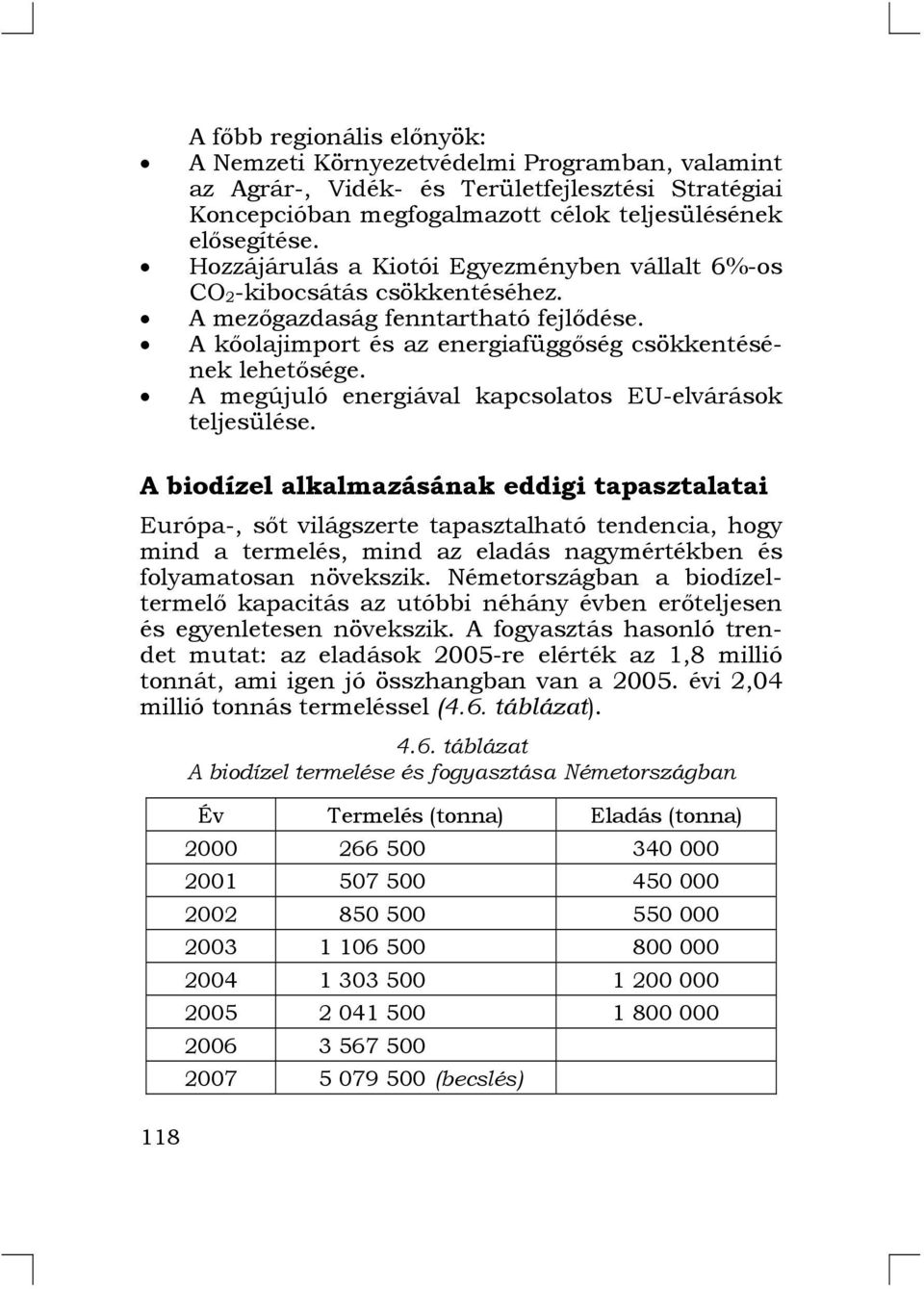 A megújuló energiával kapcsolatos EU-elvárások teljesülése.