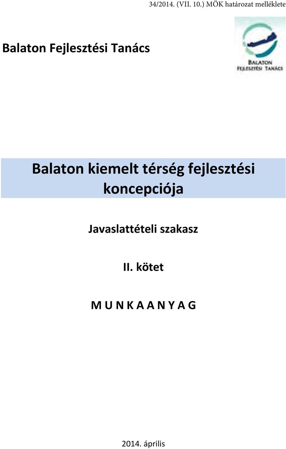 koncepciója Javaslattételi szakasz