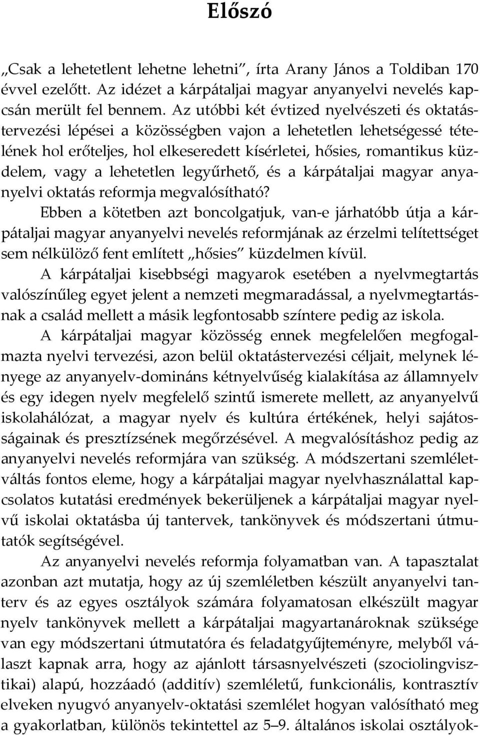 lehetetlen legyűrhető, és a kárpátaljai magyar anyanyelvi oktatás reformja megvalósítható?