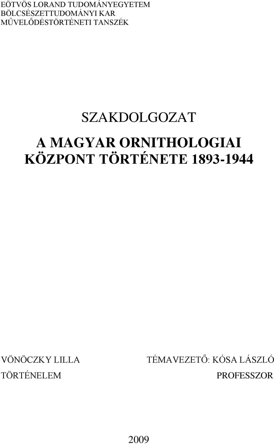 ORNITHOLOGIAI KÖZPONT TÖRTÉNETE 1893-1944 VÖNÖCZKY