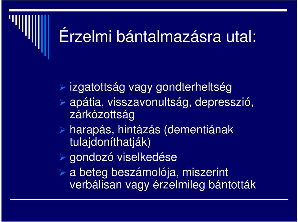 hintázás (dementiának tulajdoníthatják) gondozó viselkedése a