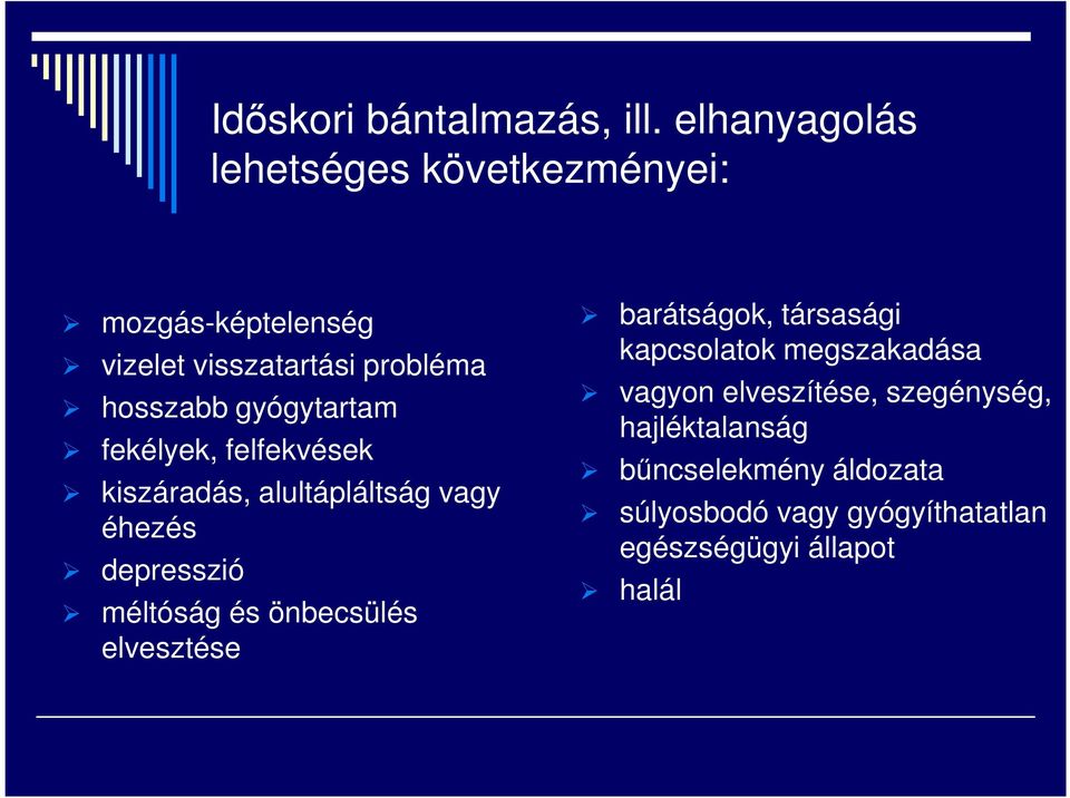 gyógytartam fekélyek, felfekvések kiszáradás, alultápláltság vagy éhezés depresszió méltóság és