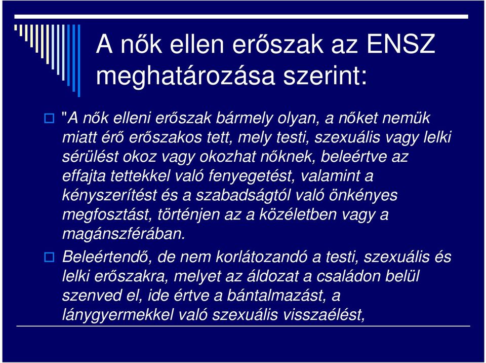 és a szabadságtól való önkényes megfosztást, történjen az a közéletben vagy a magánszférában.