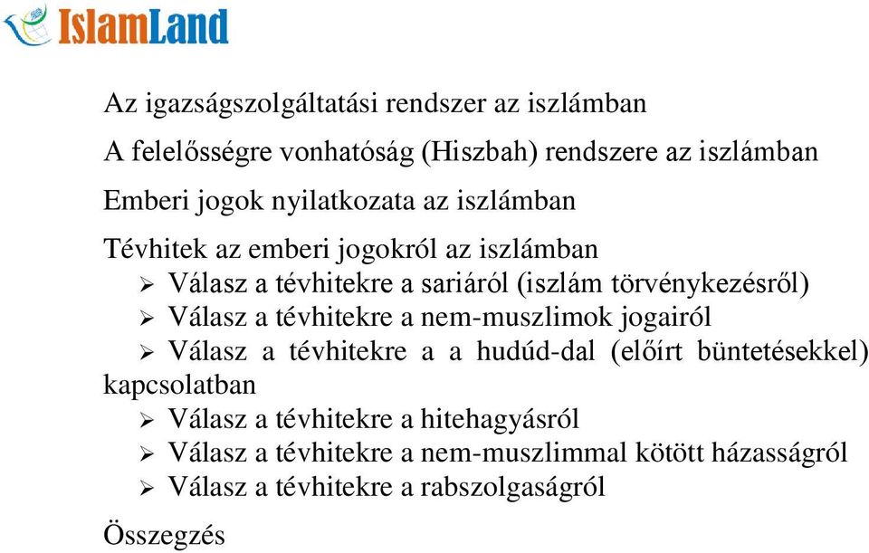 Válasz a tévhitekre a nem-muszlimok jogairól Válasz a tévhitekre a a hudúd-dal (előírt büntetésekkel) kapcsolatban Válasz a