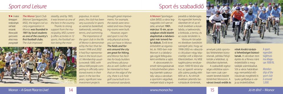 of the country s first football clubs. The club improved steadily, and by 1905, it was known as one of the best in the country.