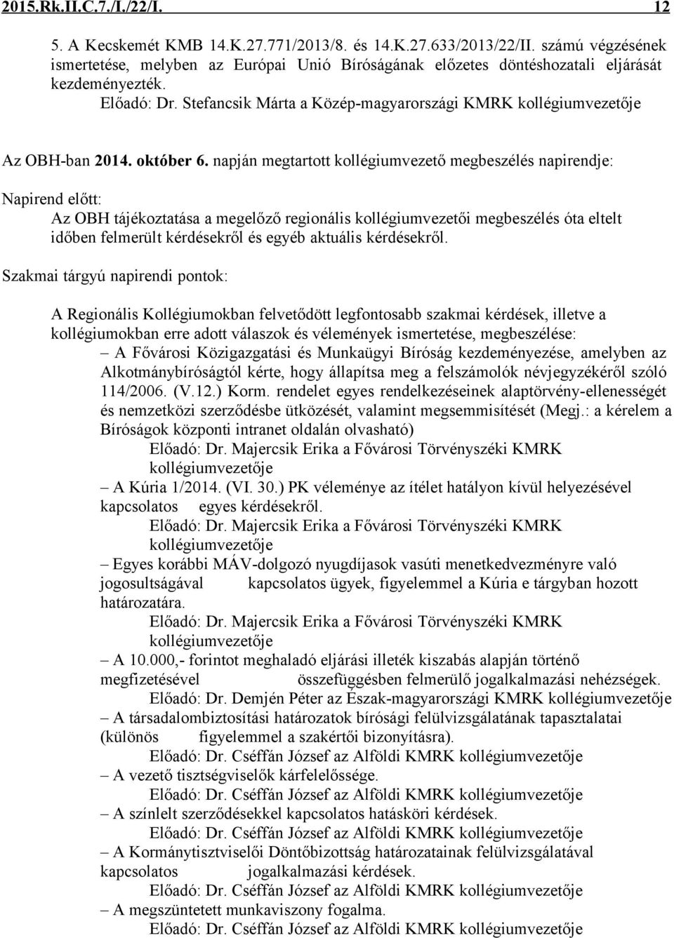 Stefancsik Márta a Közép-magyarországi KMRK kollégiumvezetője Az OBH-ban 2014. október 6.