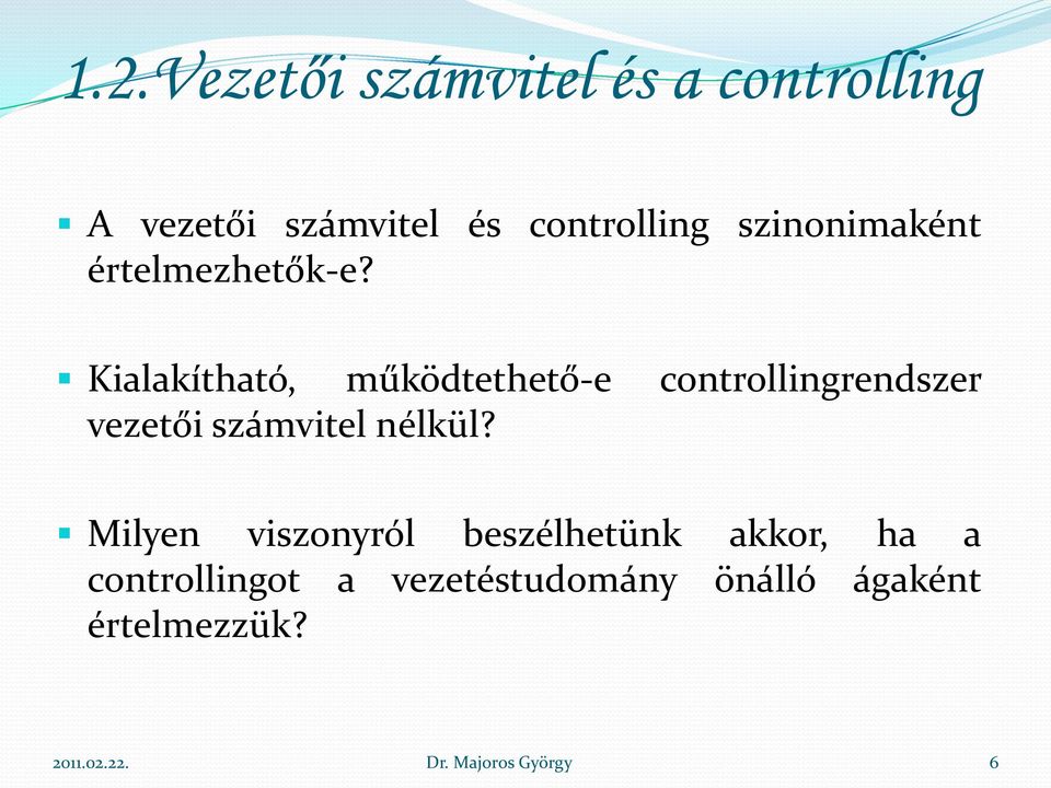 Kialakítható, működtethető-e controllingrendszer vezetői számvitel nélkül?