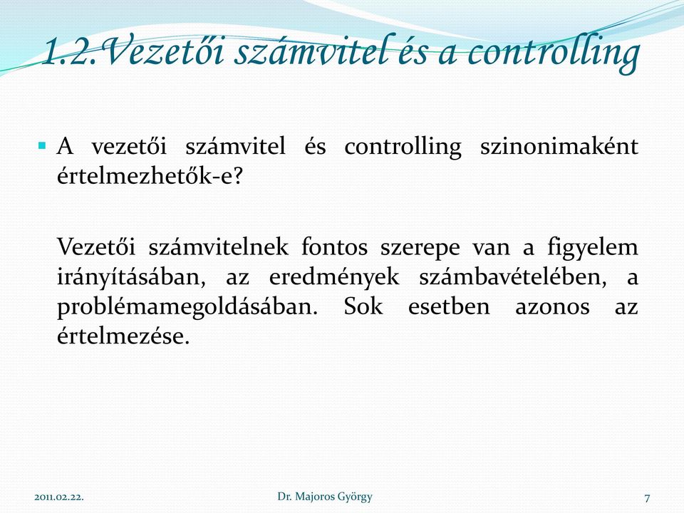 Vezetői számvitelnek fontos szerepe van a figyelem irányításában, az