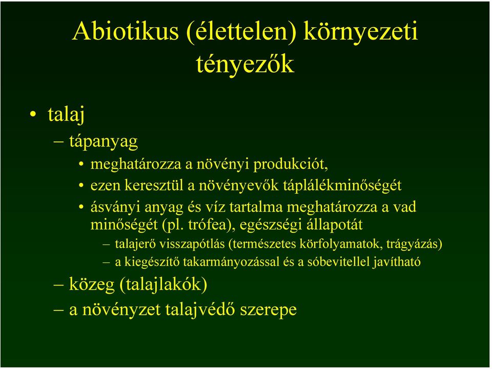 (pl. trófea), egészségi állapotát talajerő visszapótlás (természetes körfolyamatok, trágyázás) a