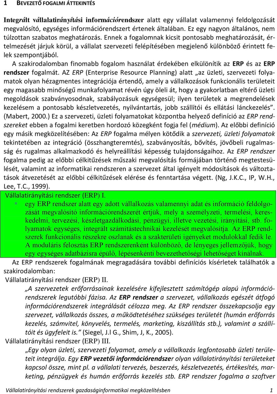 Ennek a fogalomnak kicsit pontosabb meghatározását, értelmezését járjuk körül, a vállalat szervezeti felépítésében megjelenő különböző érintett felek szempontjából.