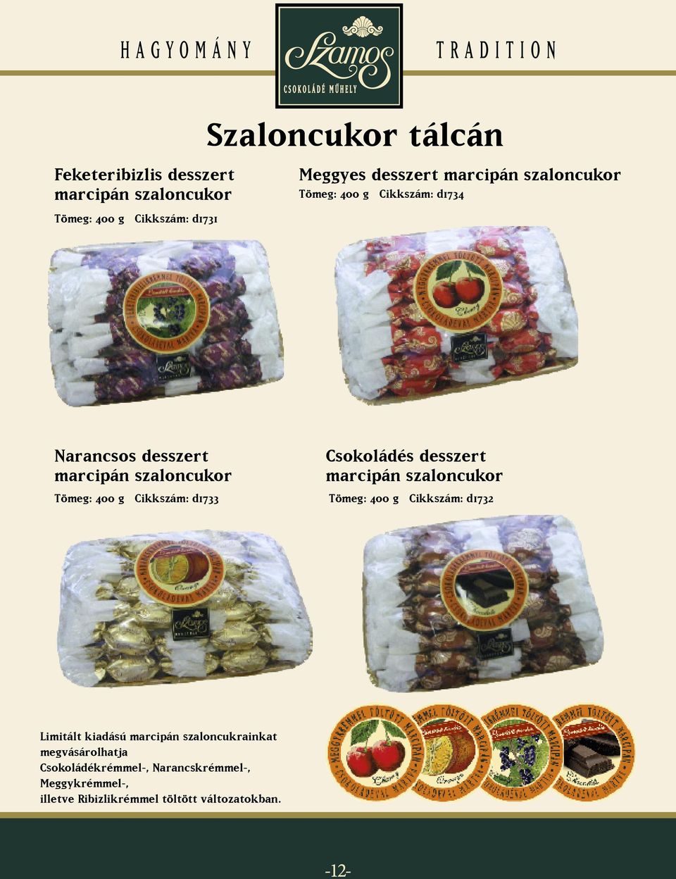 d1733 Csokoládés desszert marcipán szaloncukor Tömeg: 400 g Cikkszám: d1732 Limitált kiadású marcipán