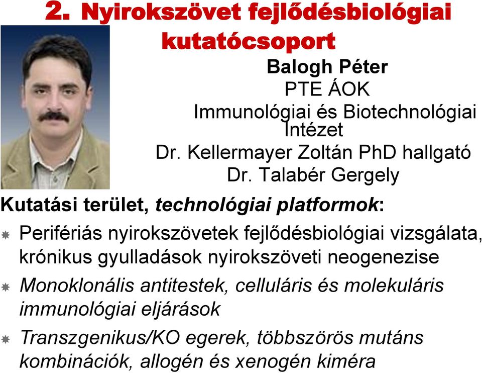 Talabér Gergely Kutatási terület, technológiai platformok: Perifériás nyirokszövetek fejlődésbiológiai vizsgálata,