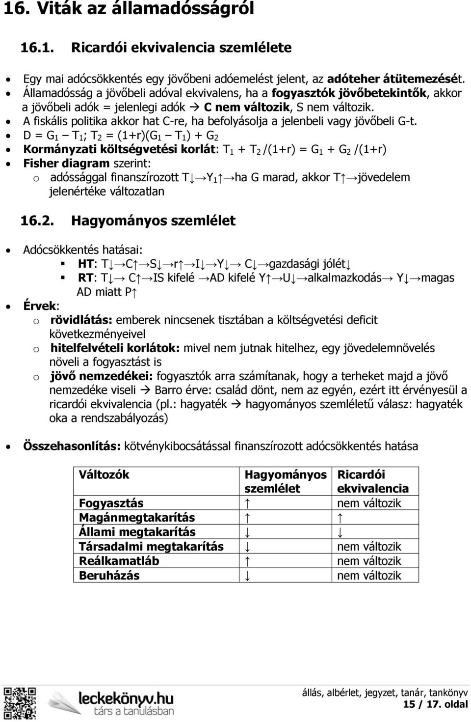 A fiskális politika akkor hat C-re, ha befolyásolja a jelenbeli vagy jövőbeli G-t.