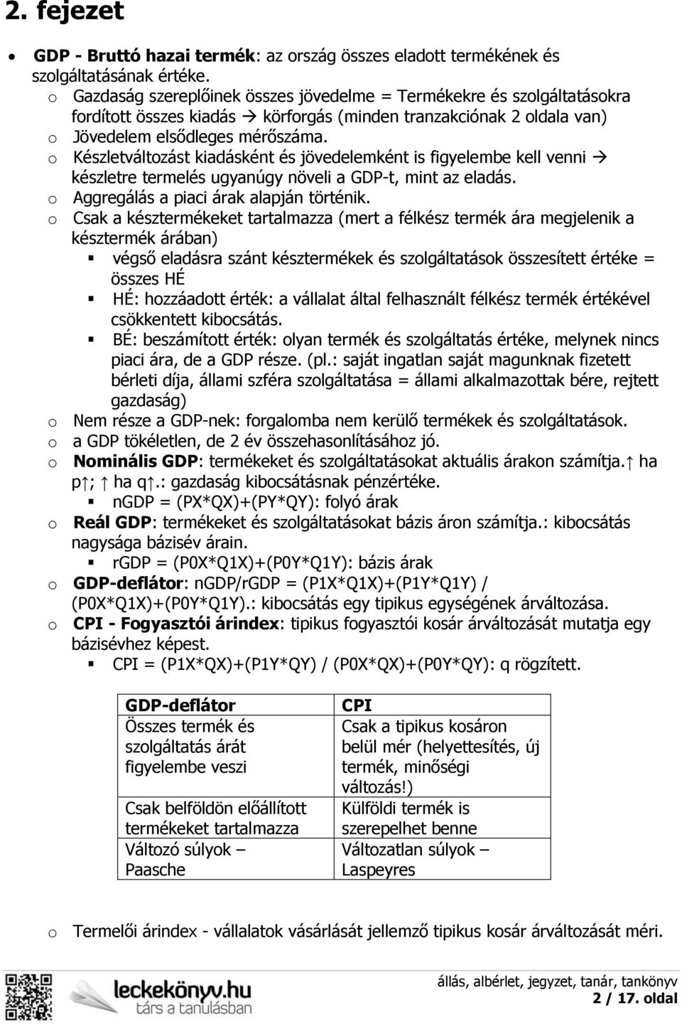 o Készletváltozást kiadásként és jövedelemként is figyelembe kell venni készletre termelés ugyanúgy növeli a GDP-t, mint az eladás. o Aggregálás a piaci árak alapján történik.