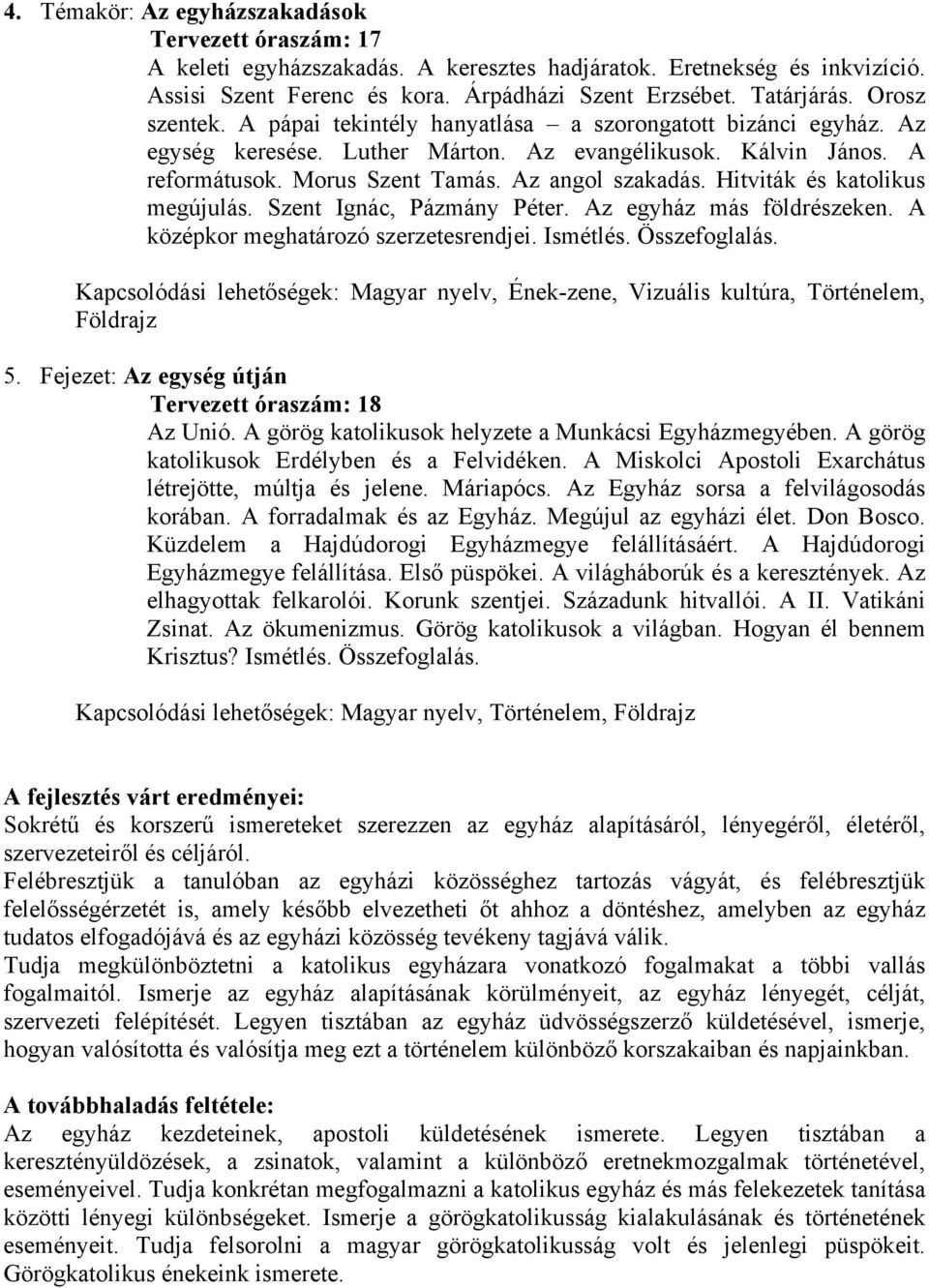 Hitviták és katolikus megújulás. Szent Ignác, Pázmány Péter. Az egyház más földrészeken. A középkor meghatározó szerzetesrendjei. Ismétlés. Összefoglalás., Vizuális kultúra, Történelem, Földrajz 5.