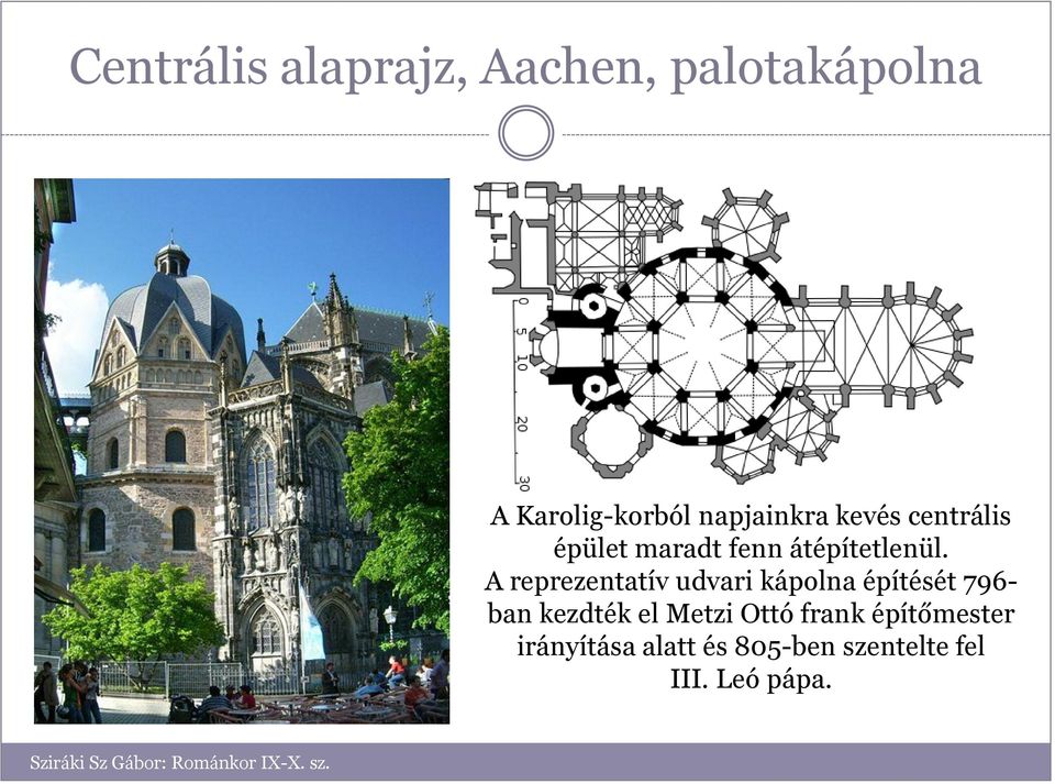 A reprezentatív udvari kápolna építését 796- ban kezdték el Metzi